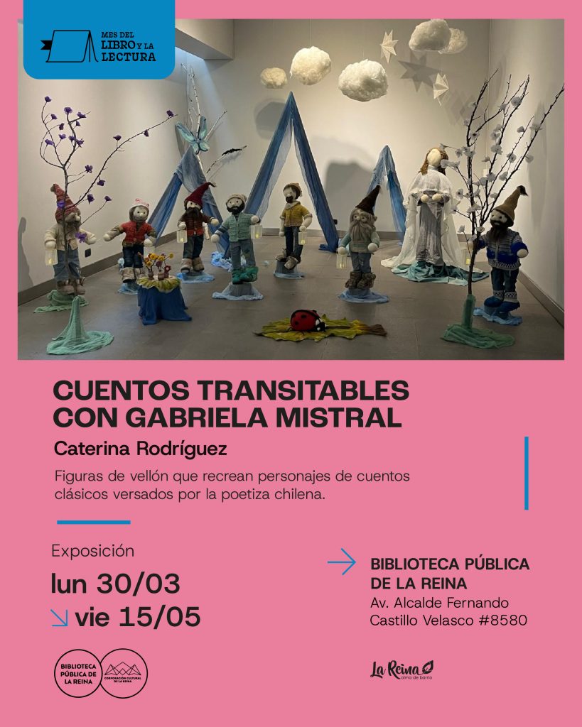 Exposición | “Cuentos Transitables con Gabriela Mistral” de Caterina Rodríguez